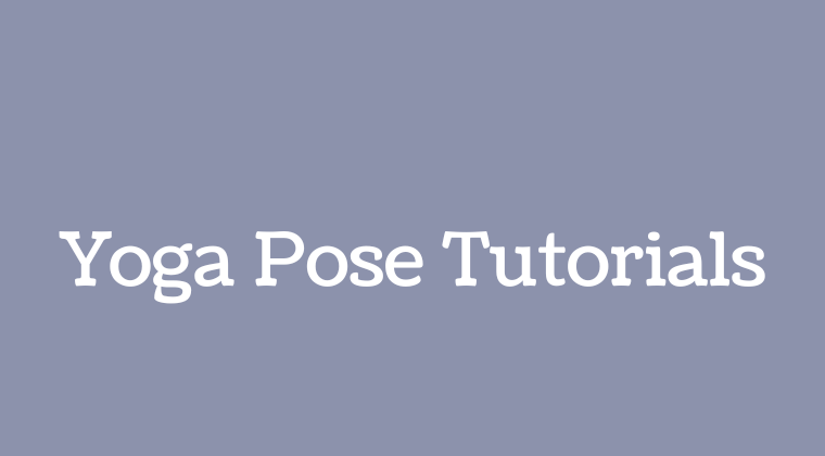 Yoga Pose Tutorials